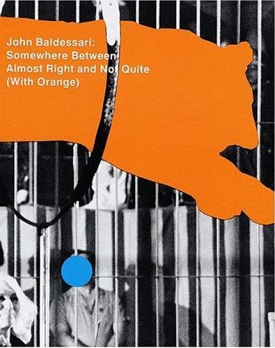 John Baldessari Somewhere Between Almost Right and Not Quite (With Orange) /anglais