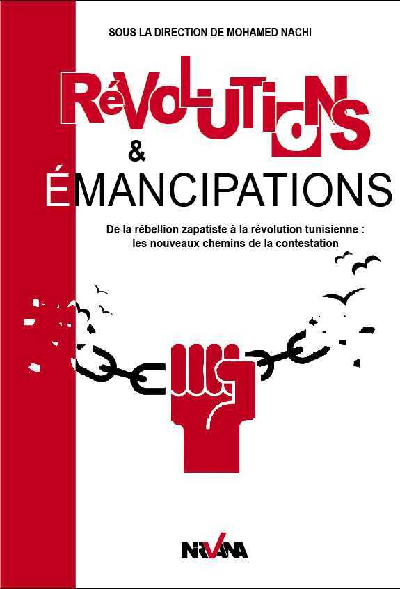 Révolutions et émancipations - De la rébellion zapatiste à la révolution tunisienne : les nouveaux chemins de la contestation