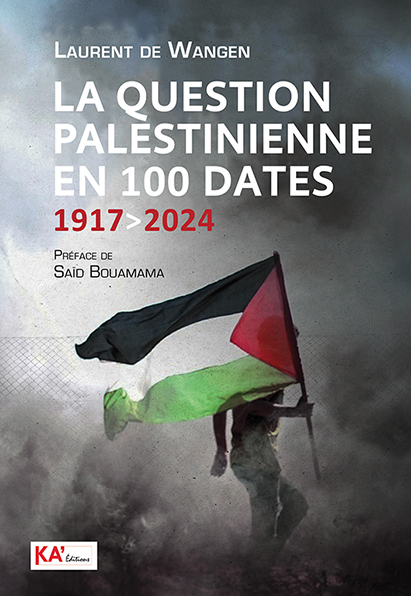 LA QUESTION PALESTINIENNE EN 100 DATES  1917 A  2024