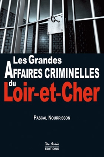 LOIR ET CHER GRANDES AFFAIRES CRIMINELLES