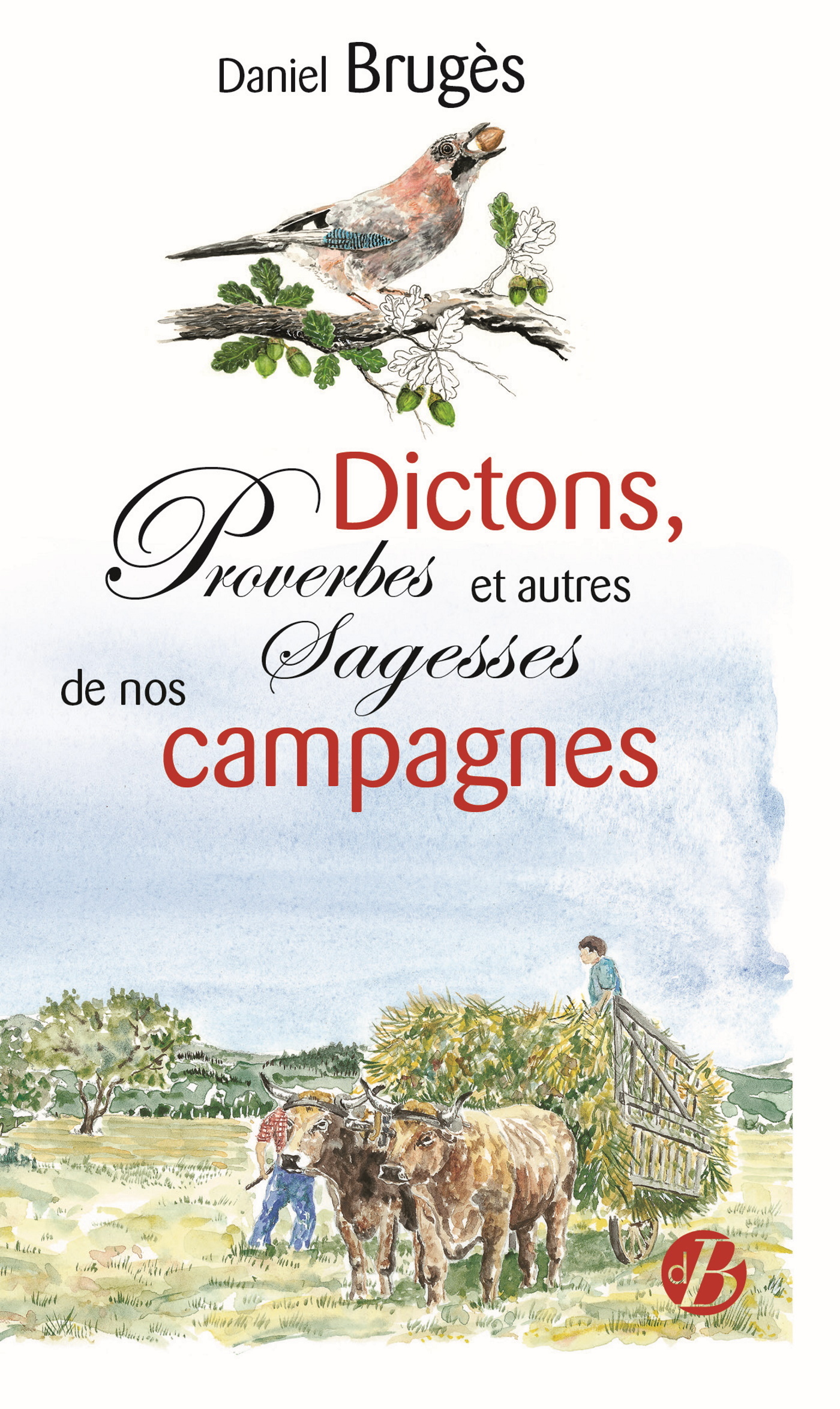 Dictons, proverbes et autres sagesses de nos campagnes