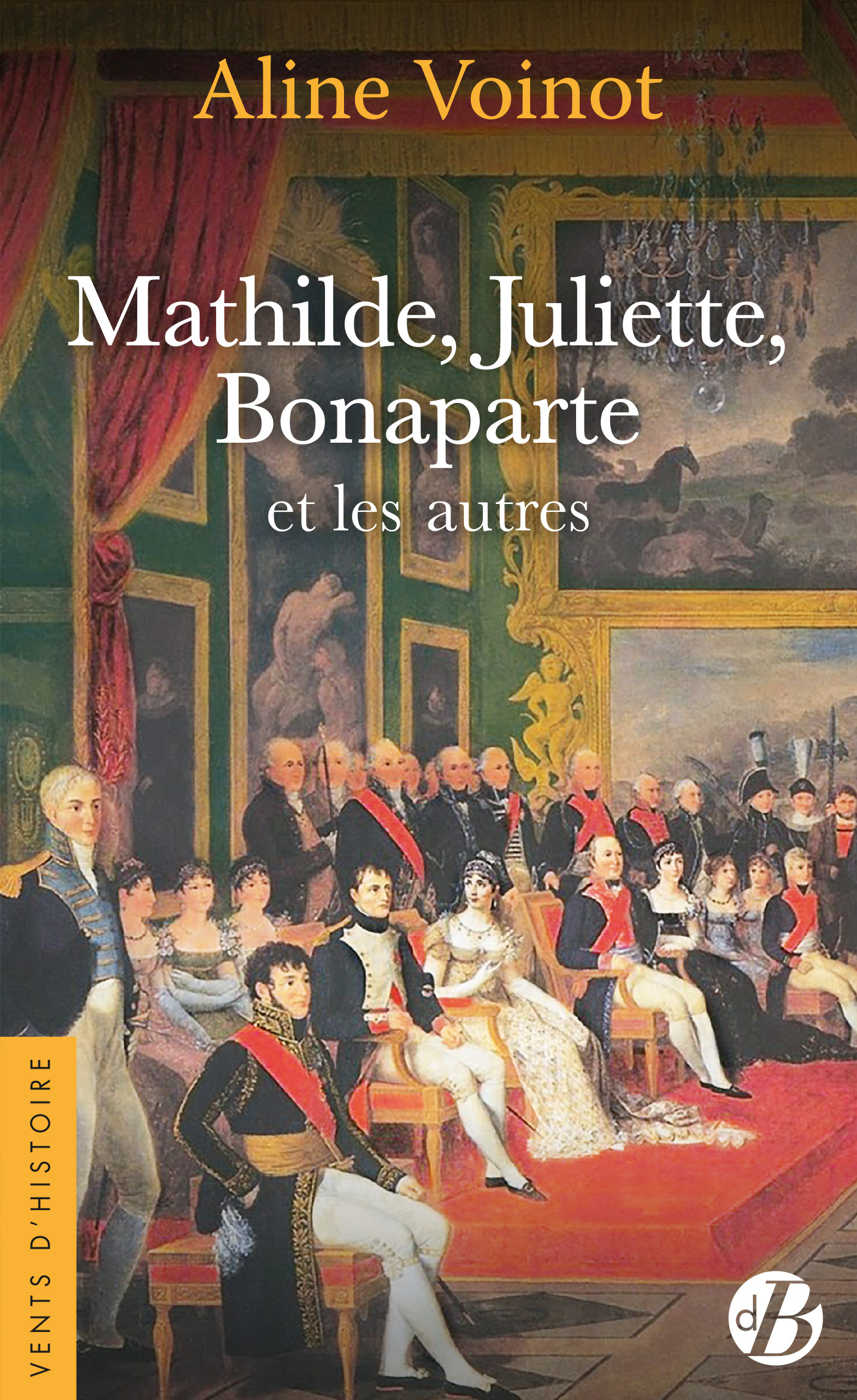 Mathilde, Juliette, Bonaparte et les autres
