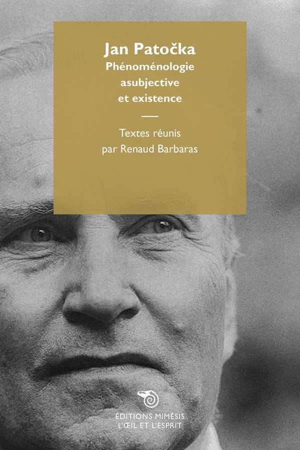 Jan Patocka Phenomenologie Asujective Et Existence