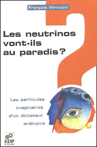 NEUTRINOS VONT-ILS AU PARADIS ? PARTICULES IMAGINAIRES...