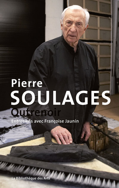PIERRE SOULAGES. OUTRENOIR ENTRETIENS