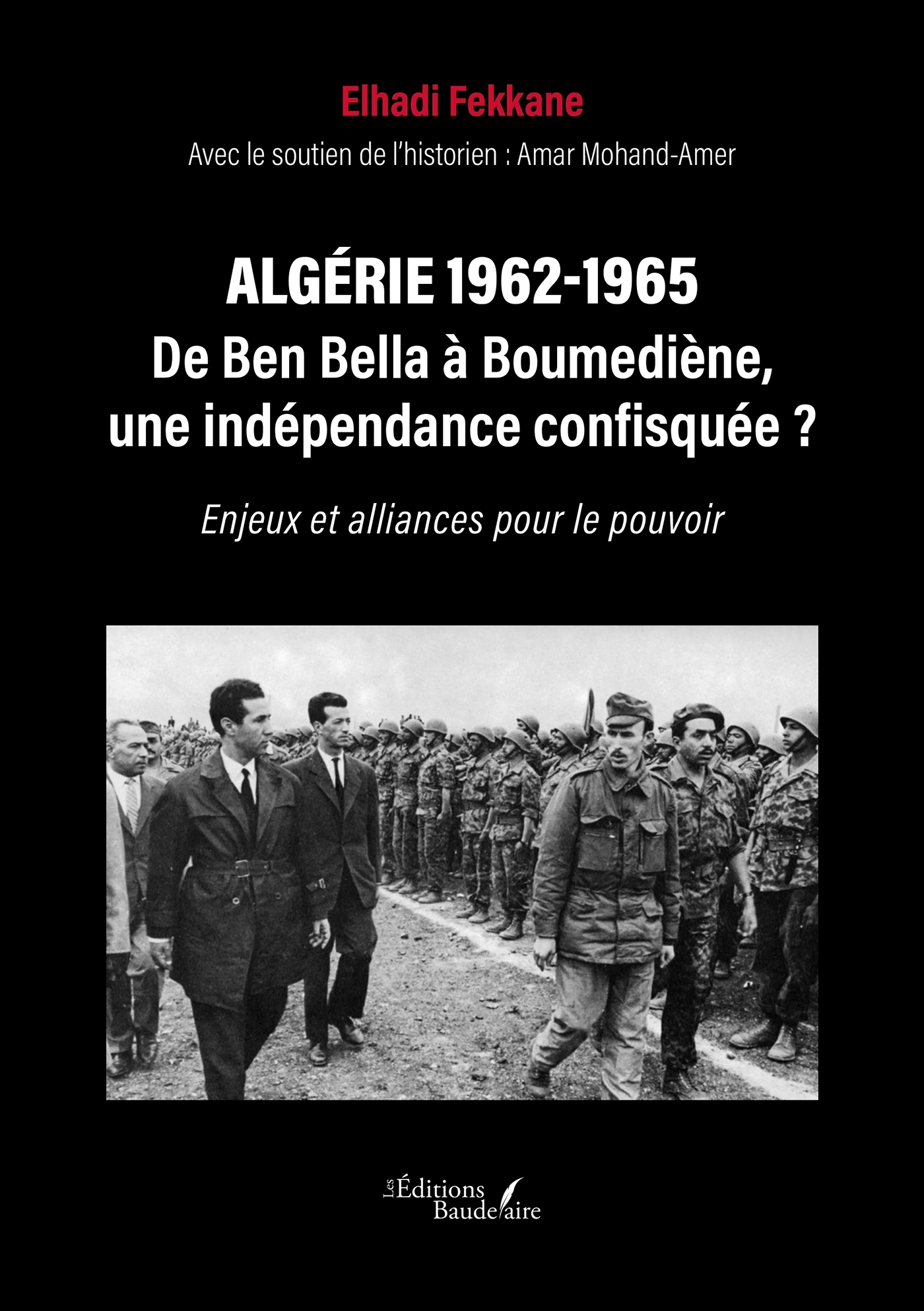 Algérie 1962-1965 - De Ben Bella à Boumediène, une indépendance confisquée ?