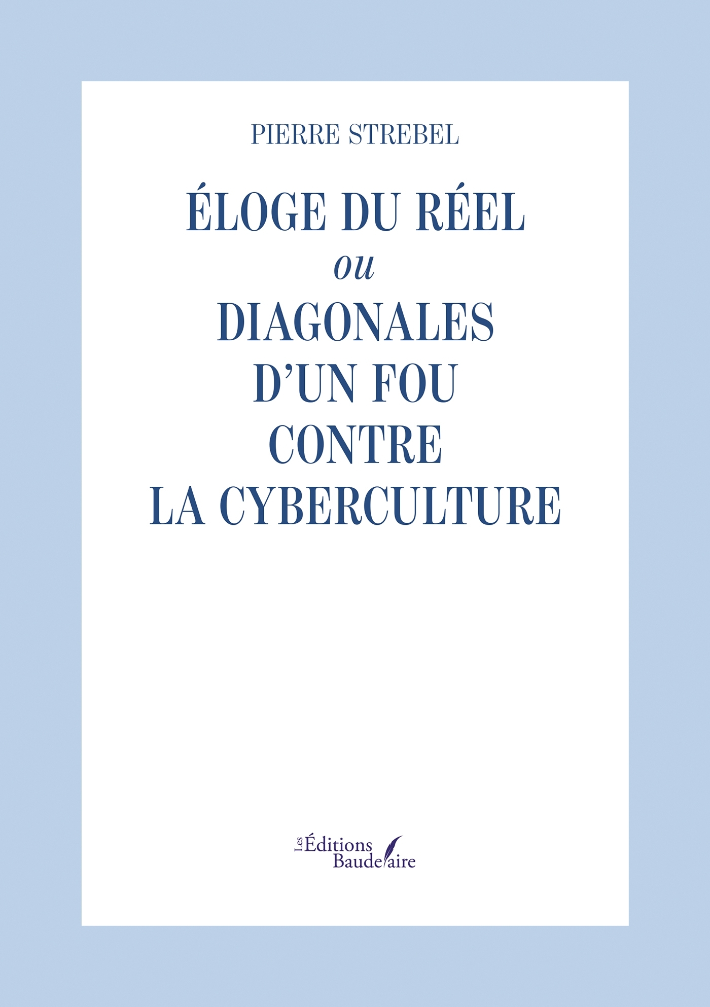 Éloge du réel ou Diagonales d'un fou contre la cyberculture