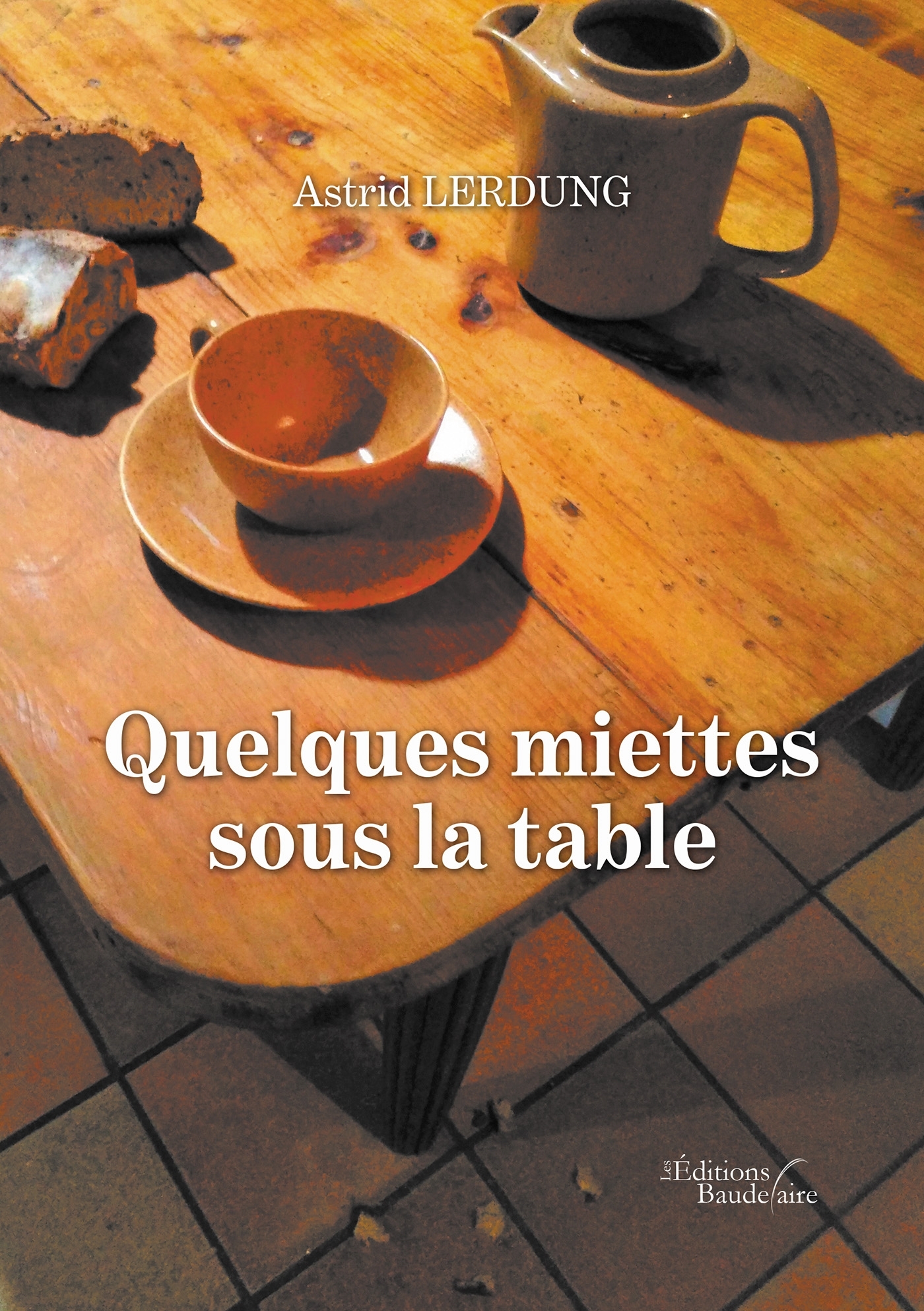 Quelques miettes sous la table