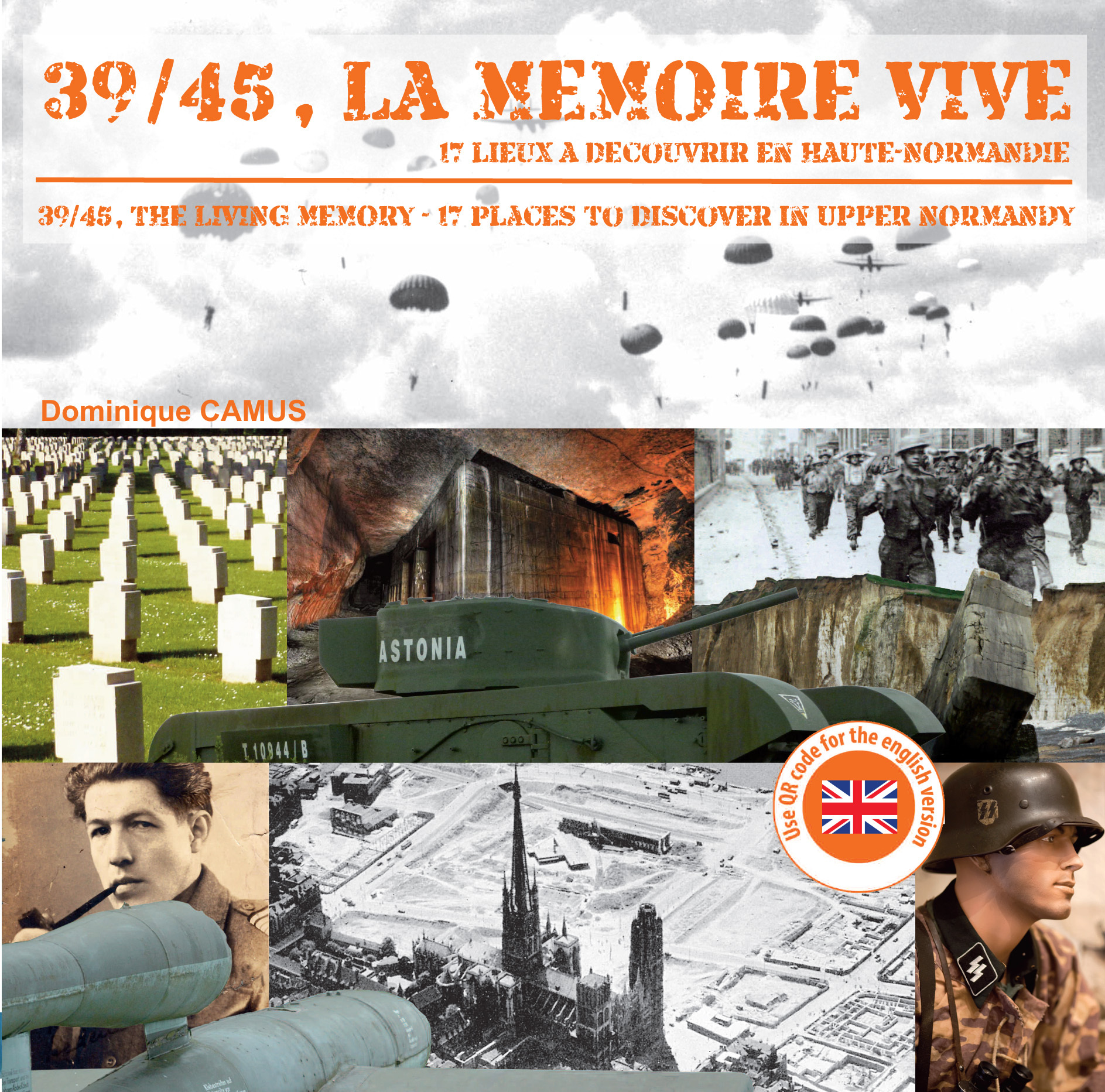 39/45, LA MEMOIRE VIVE - 17 LIEUX A DECOUVRIR EN HAUTE-NORMANDIE