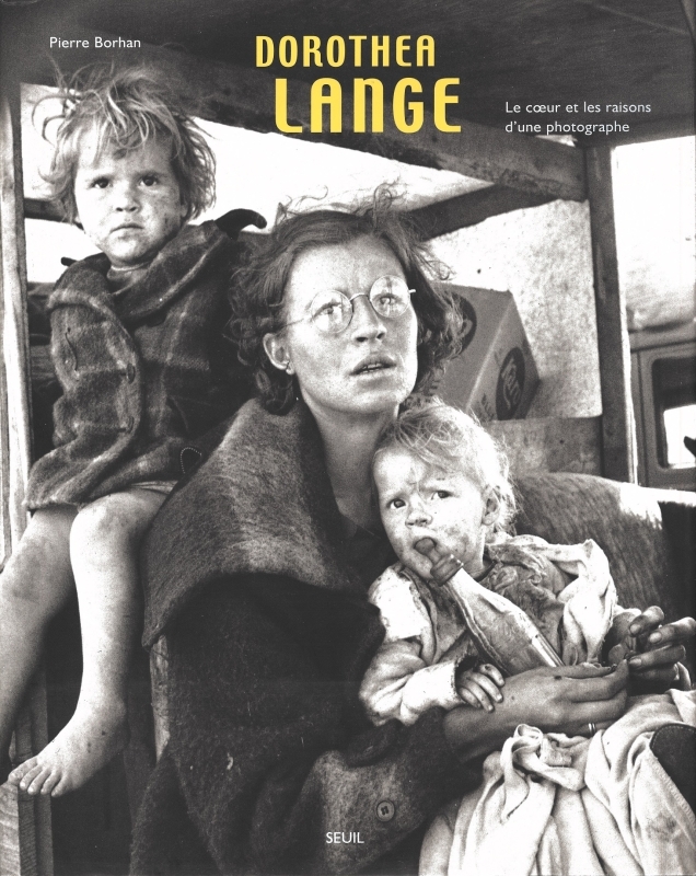 Dorothea Lange. Le coeur et les raisons d'une photographe