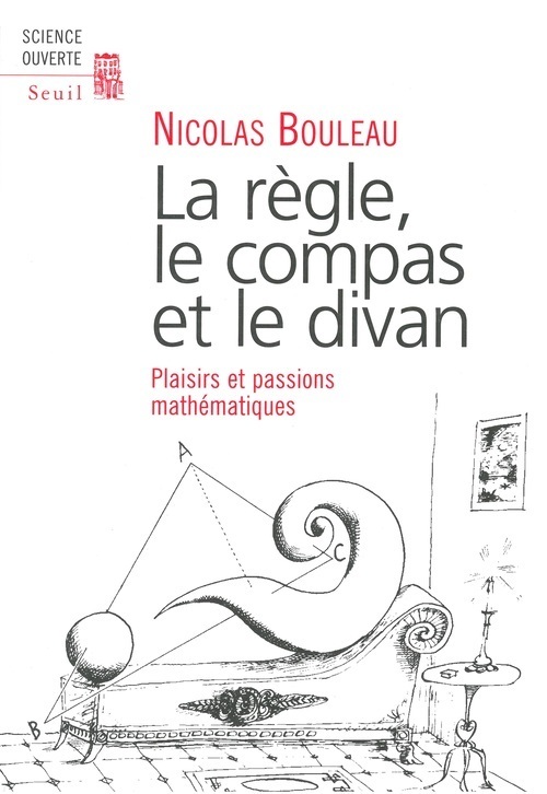 La Règle, le Compas et le Divan. Passions mathématiques