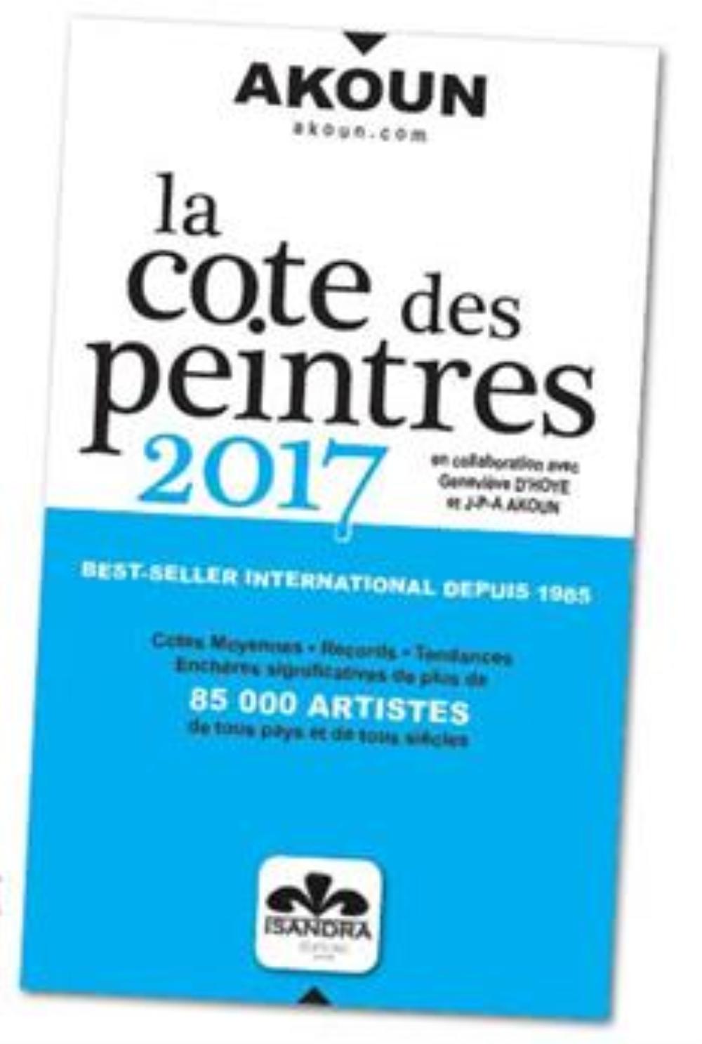 La cote des peintres 2017 - cotes moyennes, records, tendances, enchères significatives de plus de 85000 artistes de tous pays