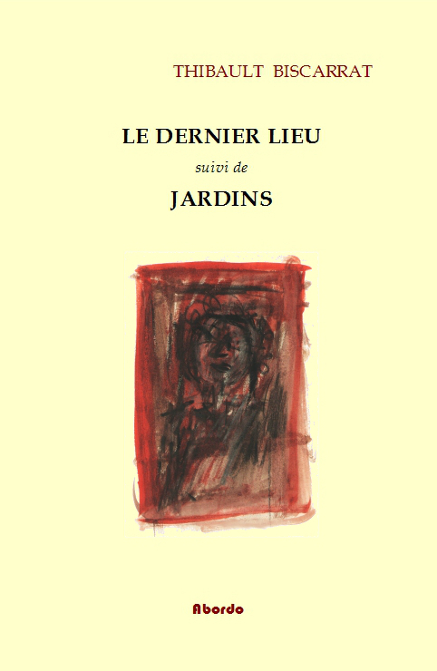 Le Dernier lieu, suivi de Jardins