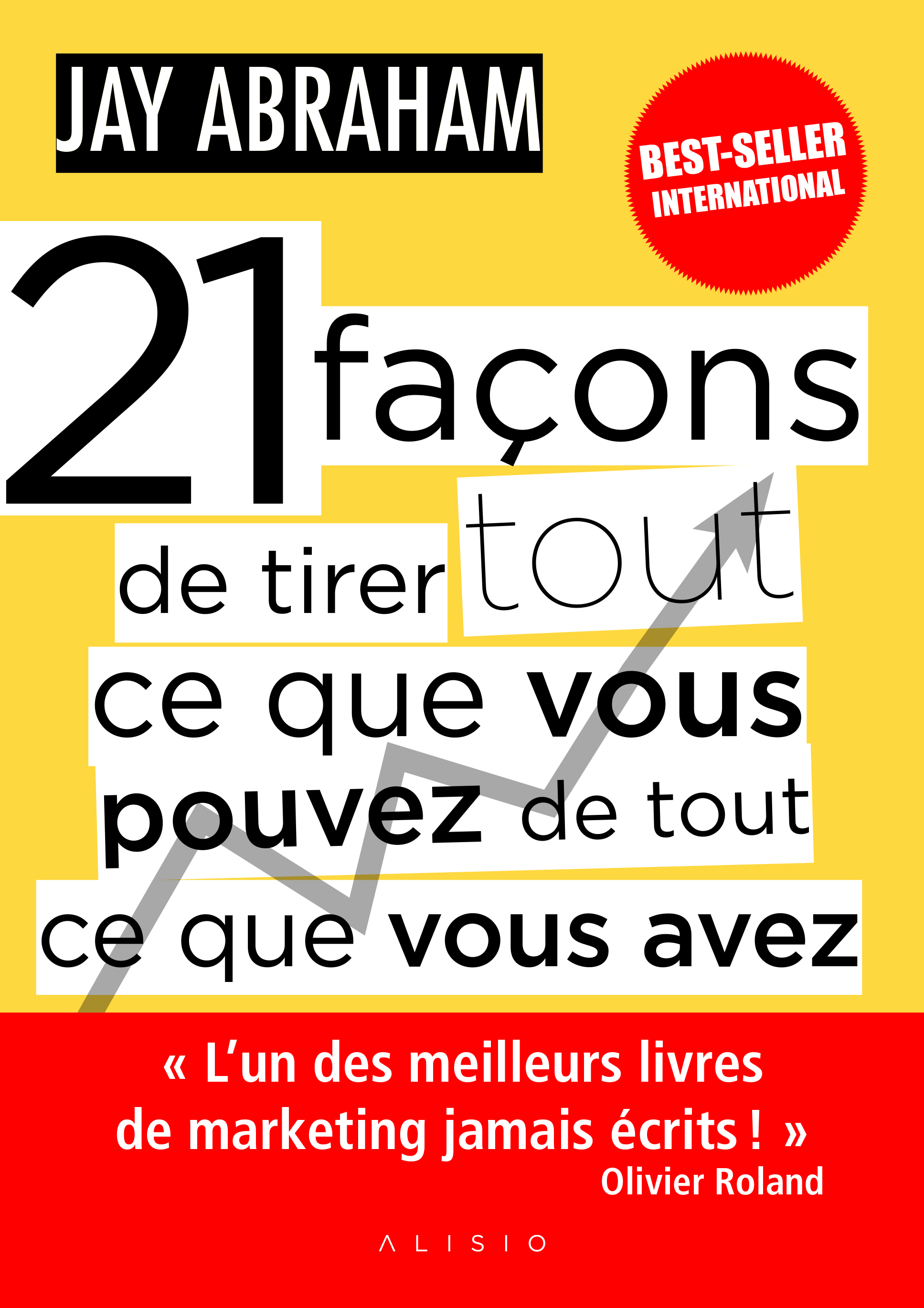 21 façons de tirer tout ce que vous pouvez de tout ce que vous avez