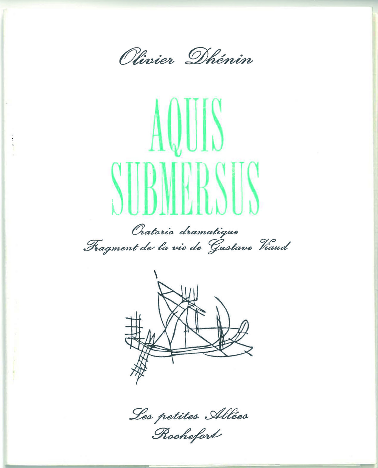 Aquis submersus : oratorio dramatique, fragments de la vie de Gustave Viaud