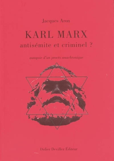 KARL MARX, ANTISEMITE ET CRIMINEL ?