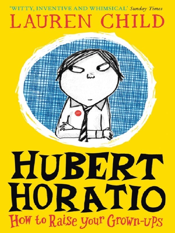 Hubert Horatio: How to Raise Your Grown-Ups