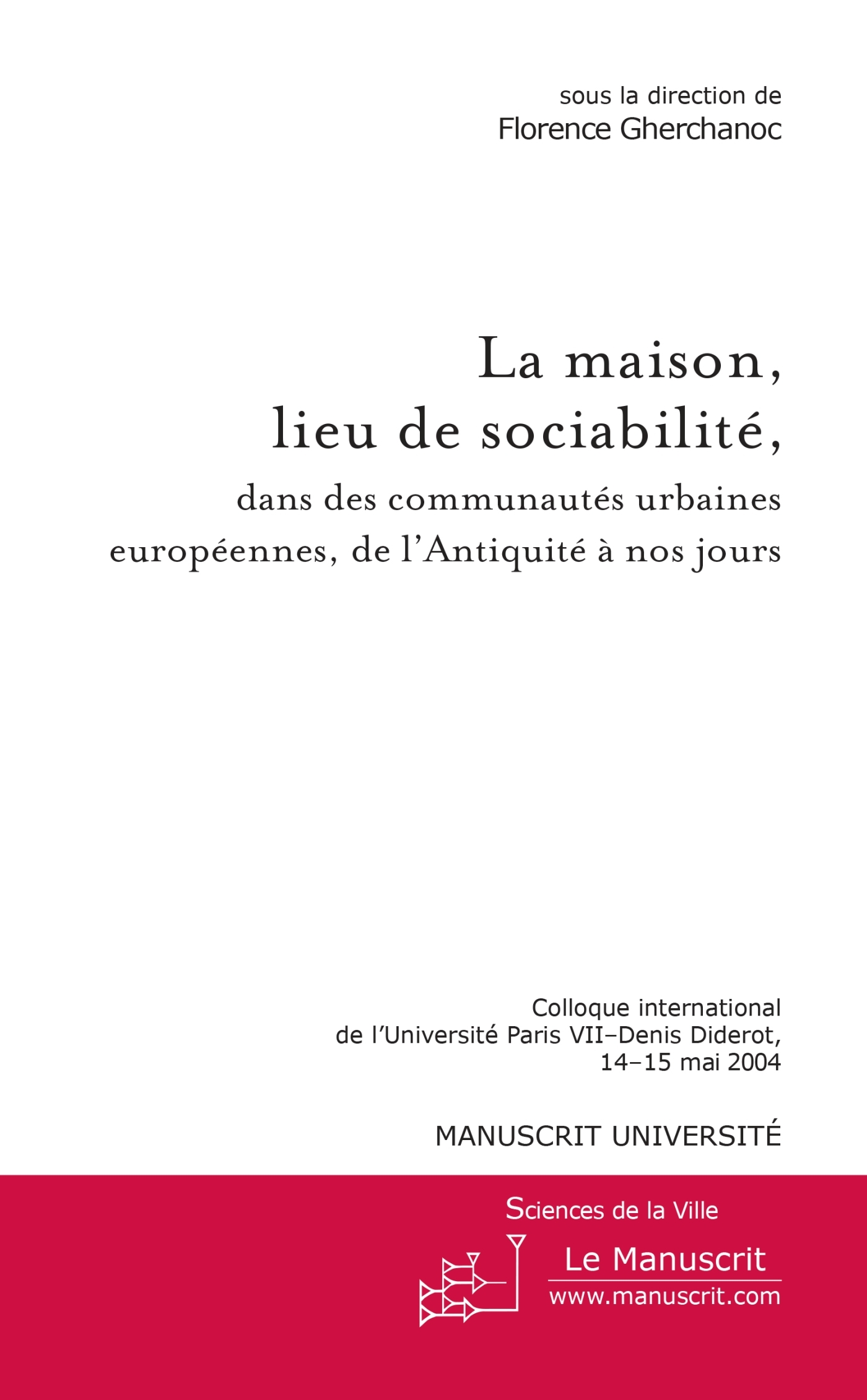 La maison, lieu de sociabilité, dans des communautés urbaines européennes de l'Antiquité à nos jours