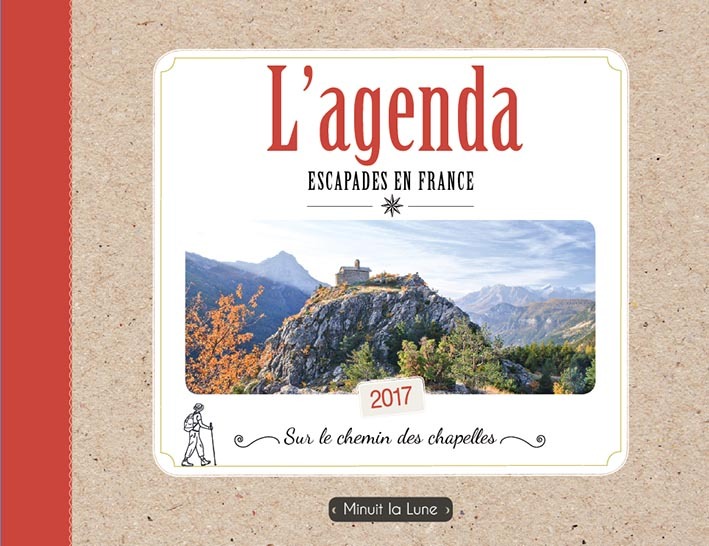 **2017 L AGENDA ESCAPADES EN FRANCE SUR LE CHEMIN DES CHAPELLES