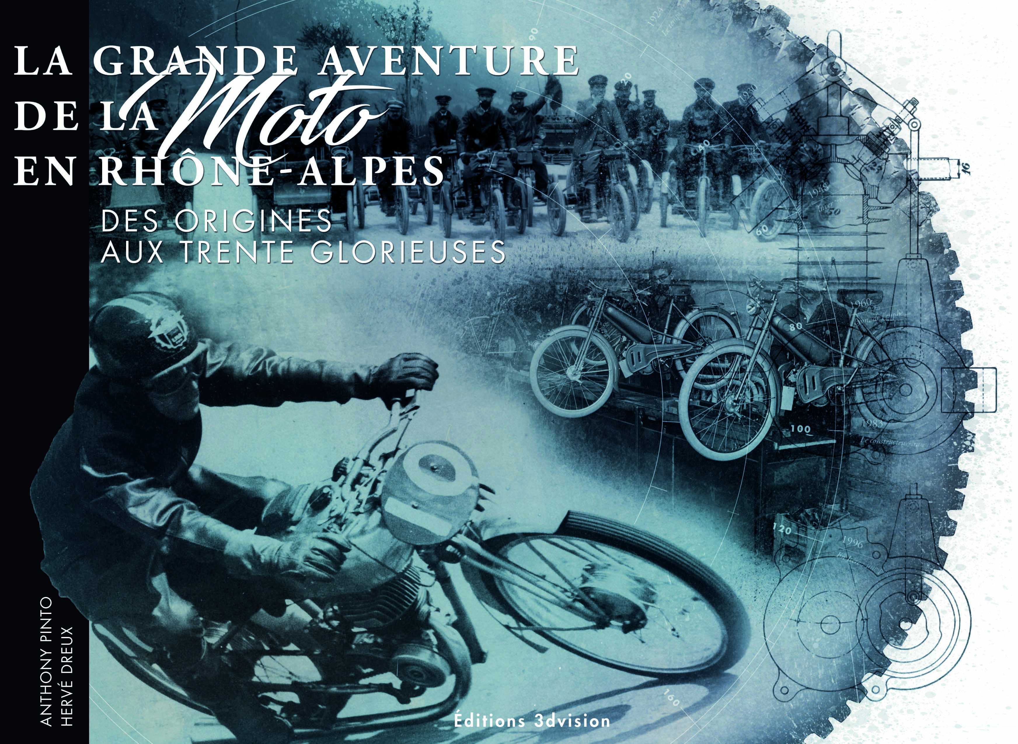 La grande aventure de la moto en Rhône-Alpes. Des origines aux Trente glorieuses