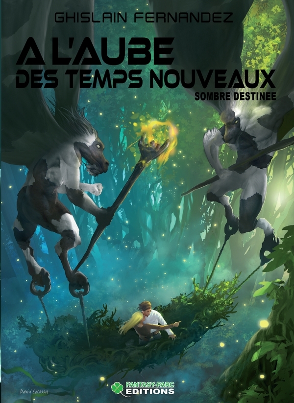 A l'aube des temps nouveaux: Sombre destinée Tome 2