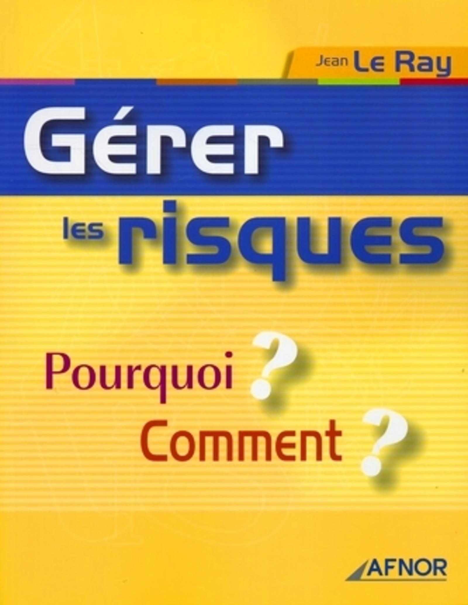 GERER LES RISQUES. POURQUOI? COMMENT?