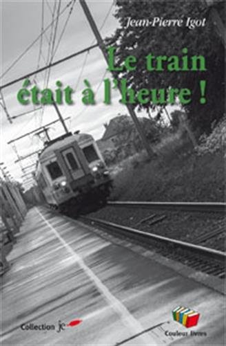 LE TRAIN ETAIT A L'HEURE