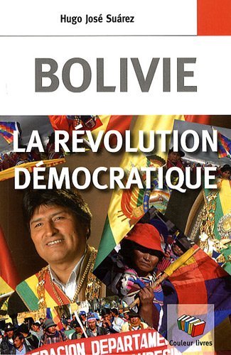 BOLIVIE LA REVOLUTION DEMOCRATIQUE