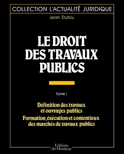 Le droit des travaux publics - Tome 1