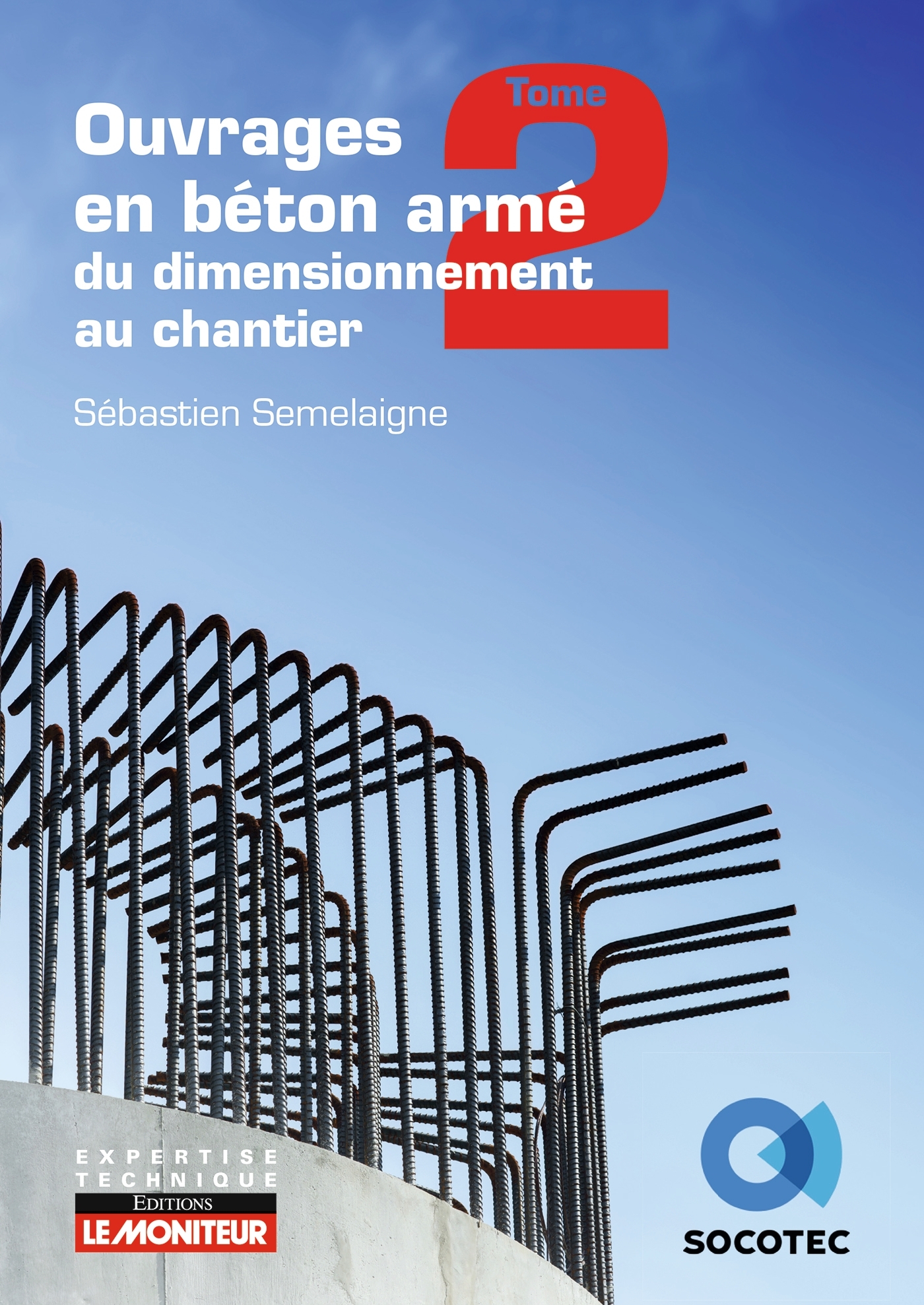 Ouvrages en béton armé : du dimensionnement au chantier - Tome 2 : éléments structurels spécifiques