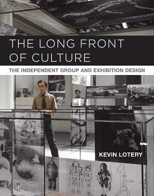 Long Front of Culture : The Independent Group and Exhibition Design /anglais