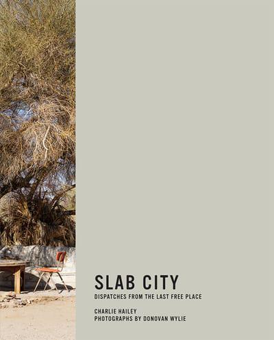 Slab City Dispatches from the Last Free Place /anglais