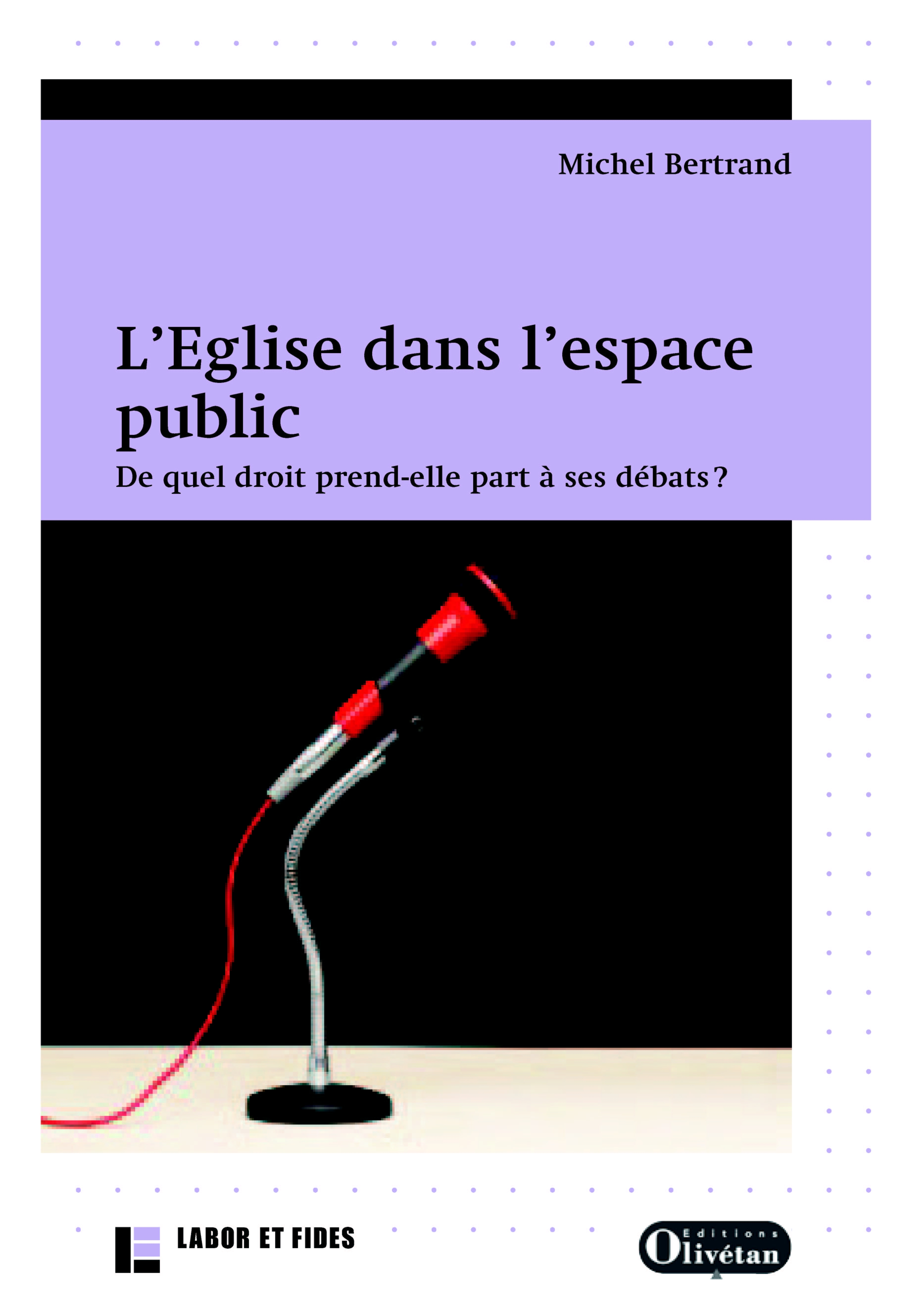 L’Eglise dans l’espace public. Une prise de parole légitime contestée.