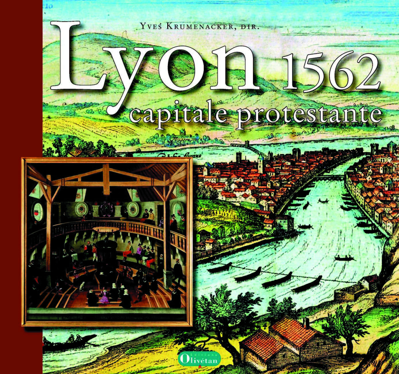 Lyon 1562, capitale protestante. Une histoire religieuse de Lyon à la Renaissance