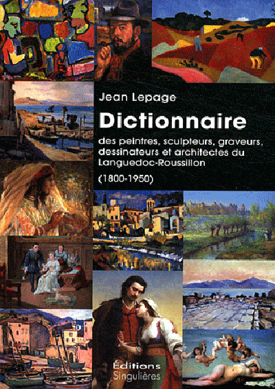 Dictionnaire des peintres, sculpteurs, graveurs, dessinateurs et architectes du Languedoc-Roussillon, 1800-1950