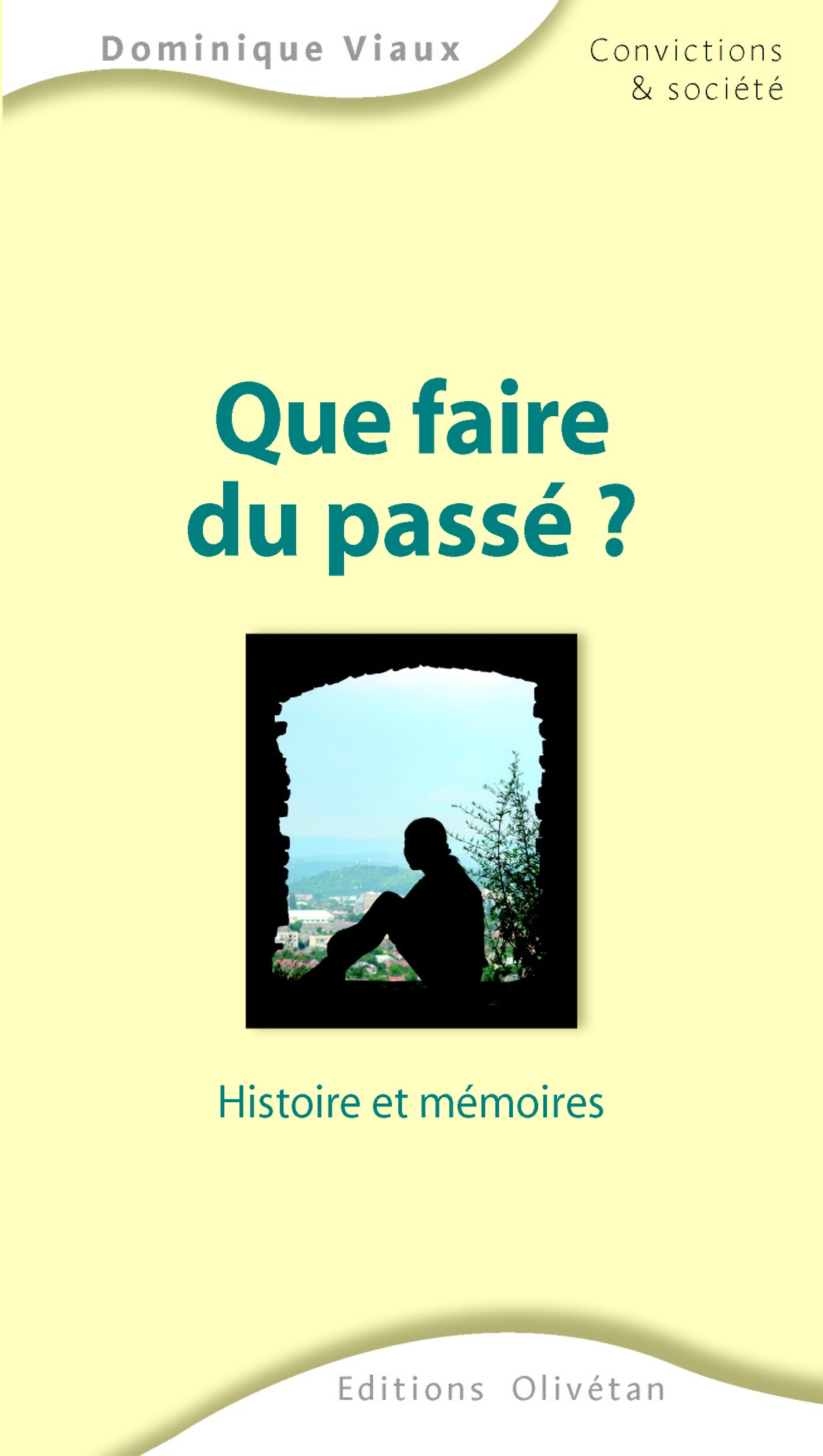 Que faire du passé ? Histoire et mémoires