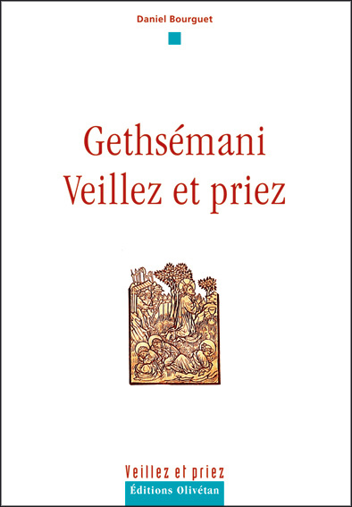 Gethsémani, veillez et priez