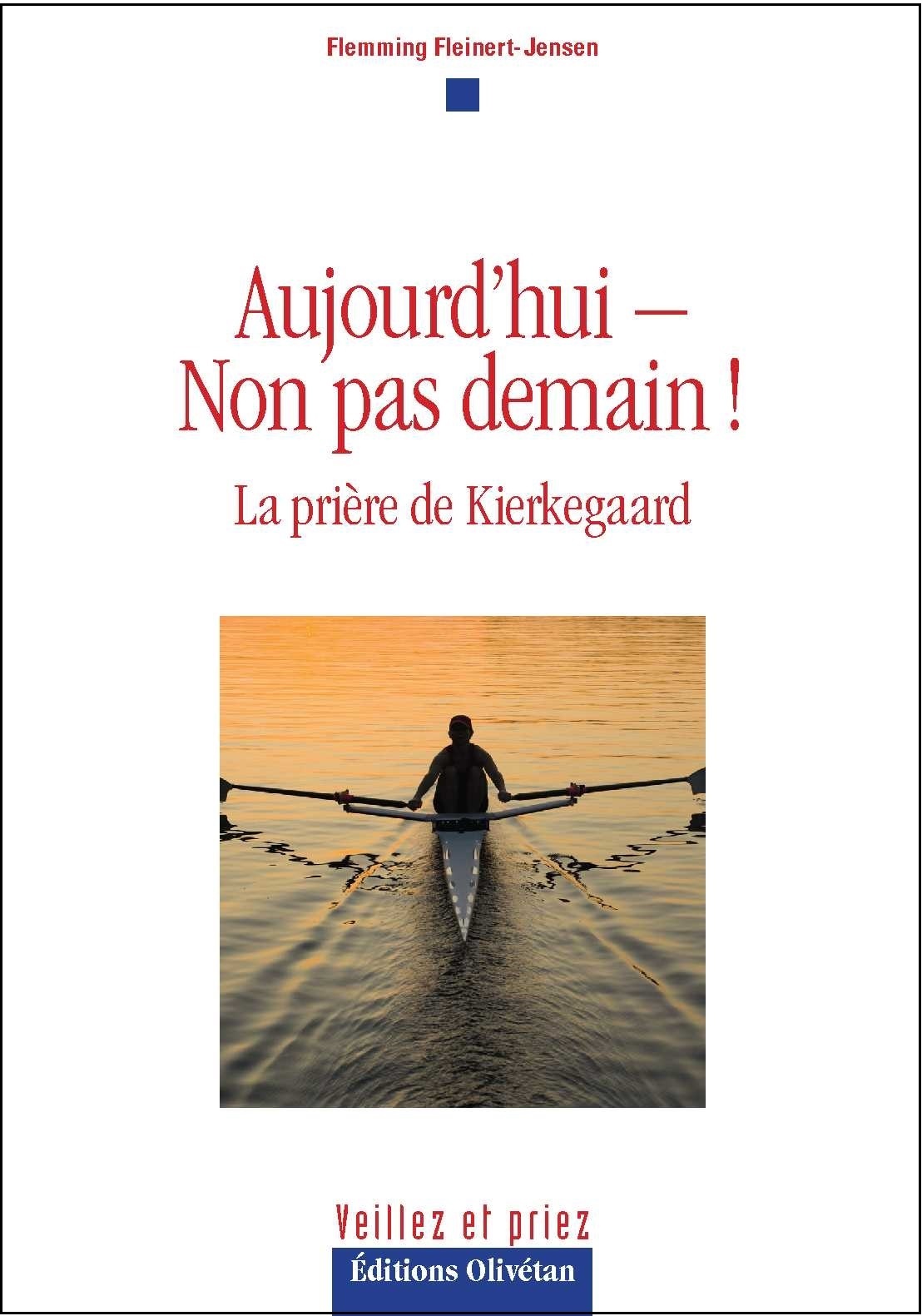 Aujourd'hui - Non pas demain ! La prière de Kierkegaard