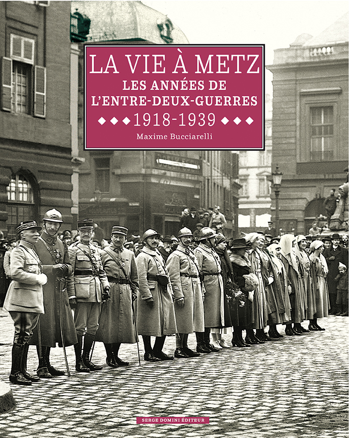 La vie à Metz les années de l'entre-deux-guerres 1918-1939
