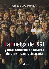 HUELGA DE 1951 Y OTROS CONFLICTOS EN NAVARRA DURANTE LOS AYOS CINCUENTA, LA