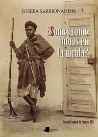 SOMOS COMO MOROS EN LA NIEBLA?