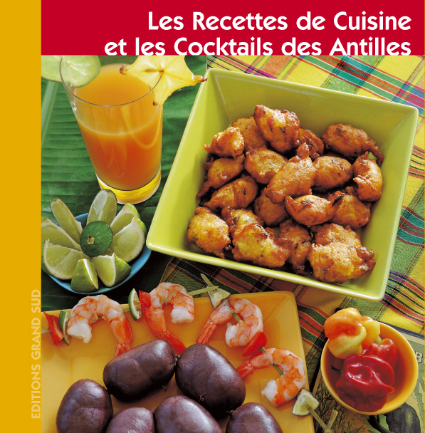 Les Recettes de Cuisine et les Cocktails des Antilles