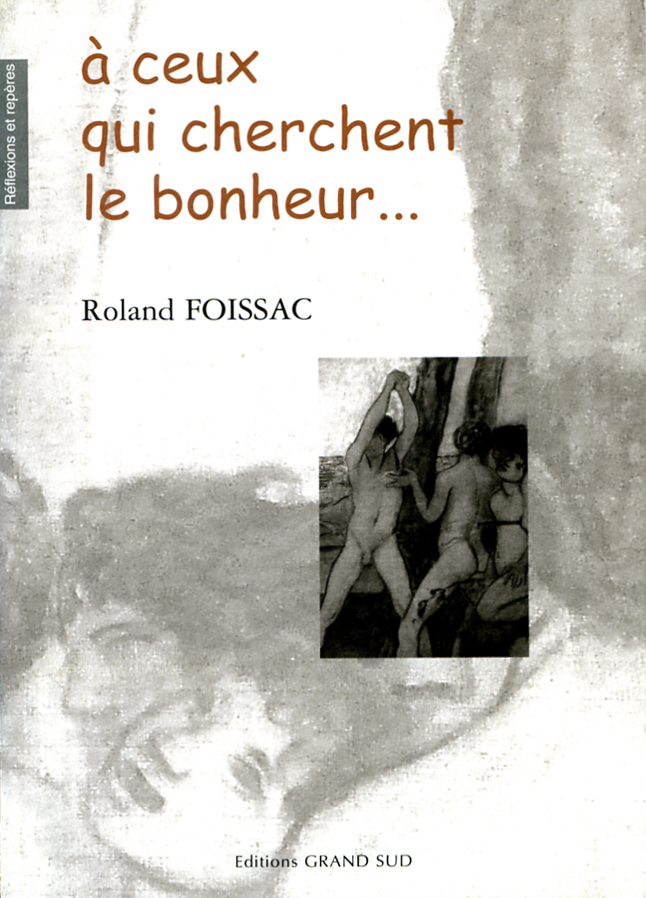 À ceux qui cherchent le bonheur...