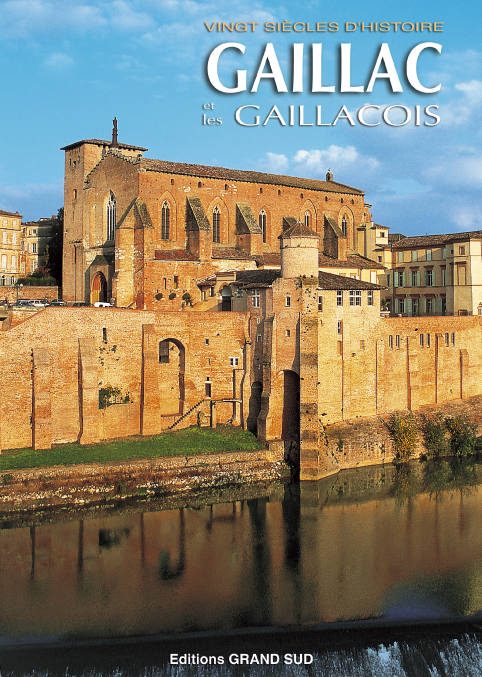 GAILLAC et les GAILLACOIS  Vingt siècles d'histoire