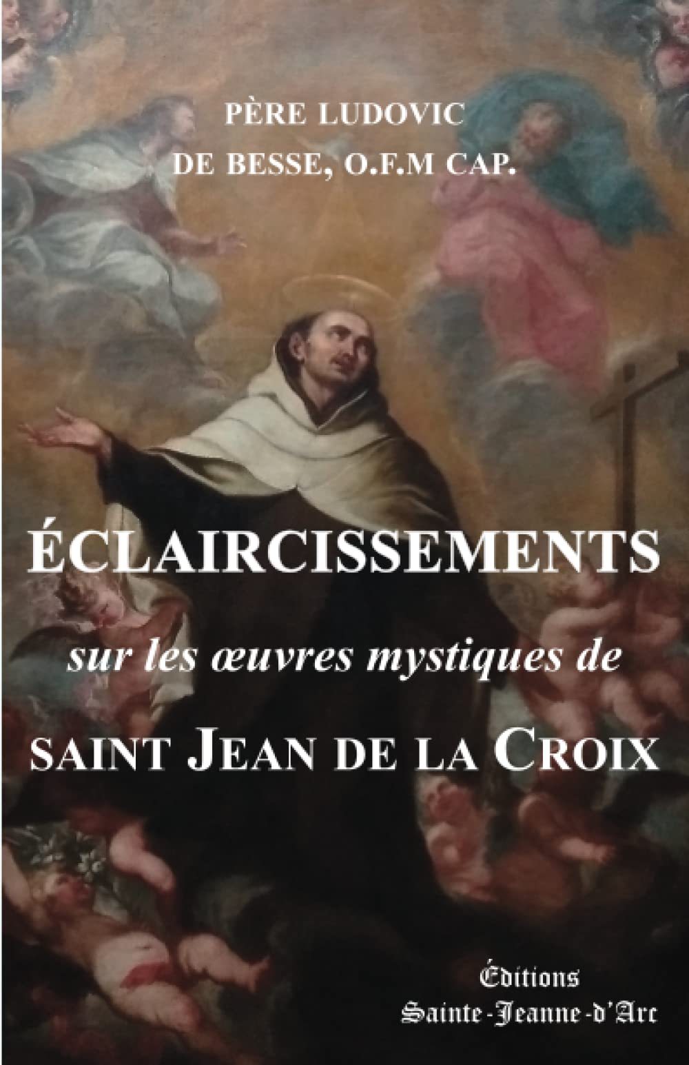 Éclaircissements sur les oeuvres mystiques de saint Jean de la Croix