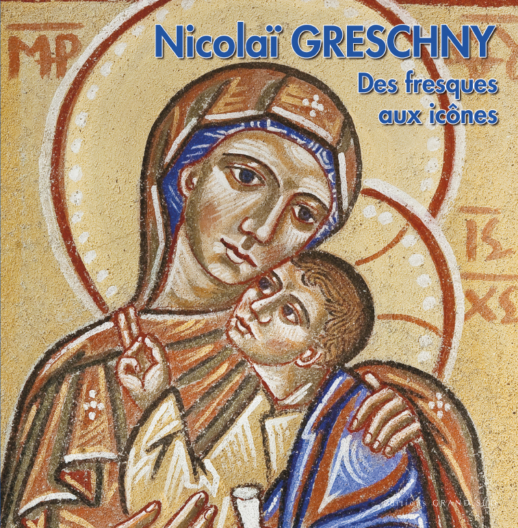 Nicolai GRESCHNY. Des Fresques aux icones