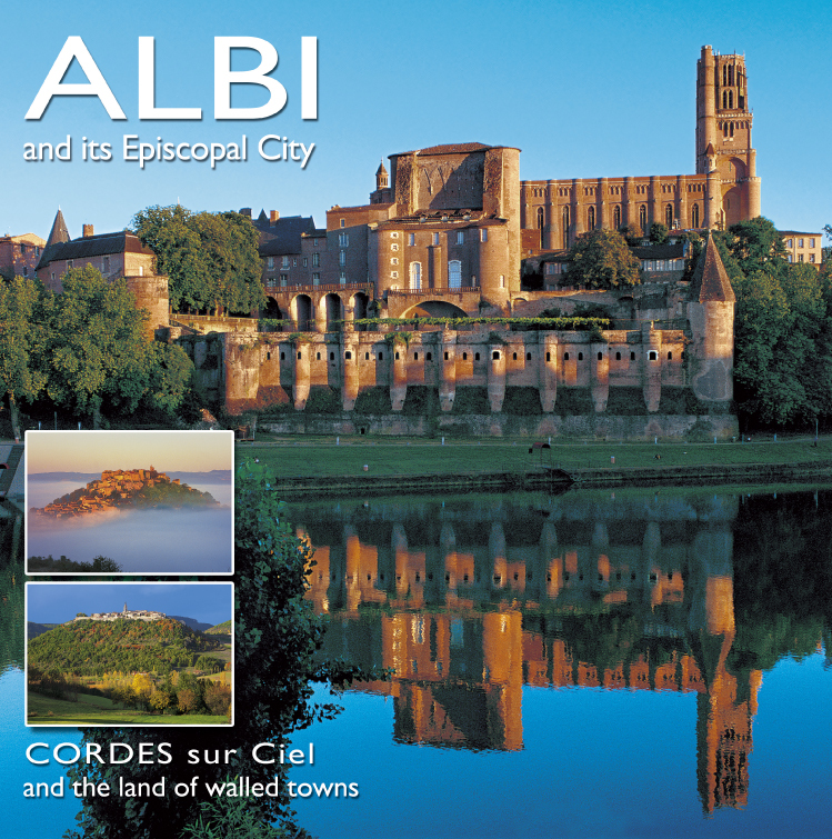 ALBI and its Episcopal City CORDES sur Ciel and the land of walled towns