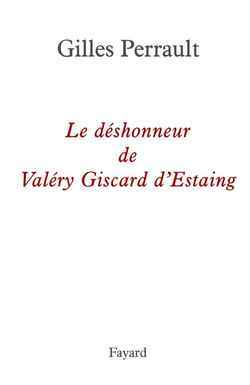 Le déshonneur de Valéry Giscard d'Estaing
