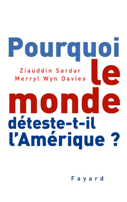 Pourquoi le monde déteste-t-il l'Amérique ?