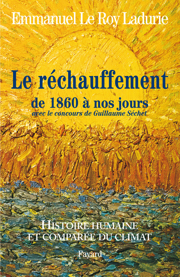 Histoire humaine et comparée du climat TOME 3 1860-2008